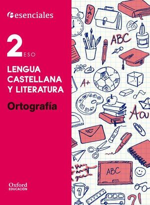 ESENCIALES OXFORD. LENGUA CASTELLANA Y LITERATURA 2.º ESO. ORTOGRAFÍA