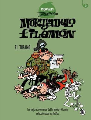 MORTADELO Y FILEMÓN. EL TIRANO (ESENCIALES IBÁÑEZ 3)