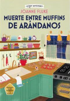 MUERTE ENTRE MUFFINS DE ARANDANOS (COZY MYSTERY)