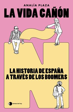 LA VIDA CAÑÓN: LA HISTORIA DE ESPAÑA A TRAVÈS DE LOS BOOMERS