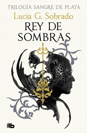 REY DE SOMBRAS (TRILOGÍA SANGRE DE PLATA 2)