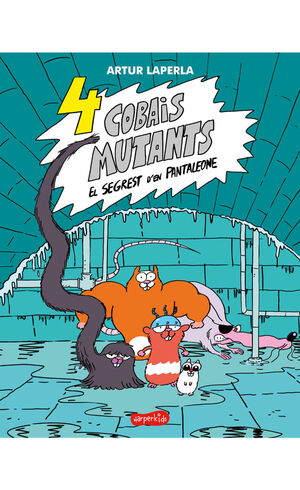 4 COBAIS MUTANT. EL SEGREST D'EN PANTALEONE