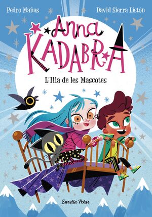 ANNA KADABRA 5. L'ILLA DE LES MASCOTES