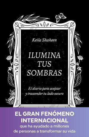 ILUMINA TUS SOMBRAS. EL DIARIO PARA ACEPTAR Y TRASCENDER TU LADO OSCURO