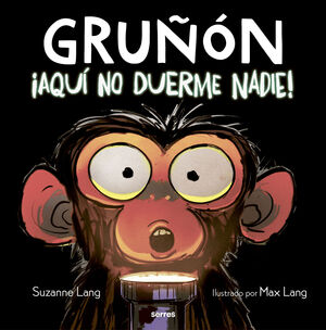 ¡AQUÍ NO DUERME NADIE! (GRUÑÓN 3)