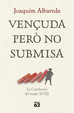 VENÇUDA PER. NO SUBMISA: LA CATALUNYA DEL SEGLE XVIII