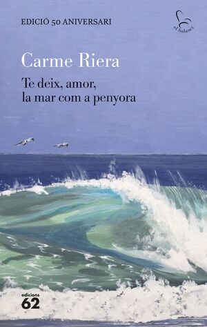 TE DEIX, AMOR, LA MAR COM A PENYORA - EDICIÓ ESPECIAL 50 ANYS