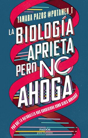 LA BIOLOGÍA APRIETA, PERO NO AHOGA