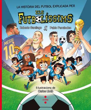 LA HISTÒRIA DEL FUTBOL EXPLICADA PELS FUTBOLÍSSIMS