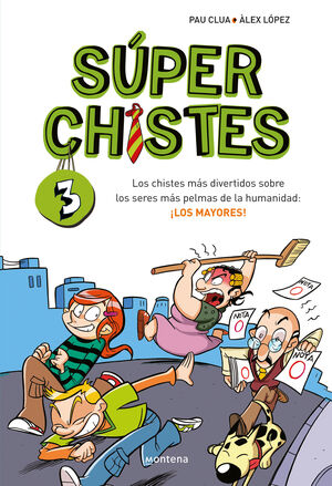 SÚPER CHISTES 3 - LOS CHISTES MÁS DIVERTIDOS SOBRE LOS SERES MÁS PELMAS DE LA HU