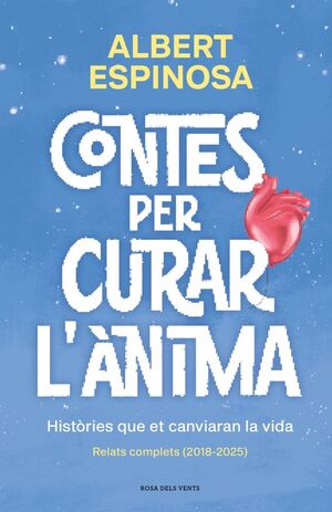 CONTES PER CURAR L'ÀNIMA. HISTÒRIES QUE ET CANVIARAN LA VIDA