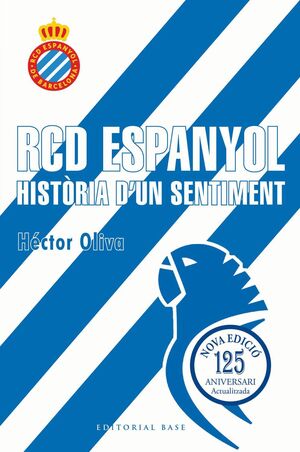 RCD ESPANYOL. HISTÒRIA D'UN SENTIMENT (EDICIÓ 125 ANYS)