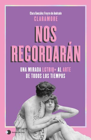 NOS RECORDARAN:UNA MIRADA LGTBIQ+ AL ARTE TODOS LOS TIEMPOS